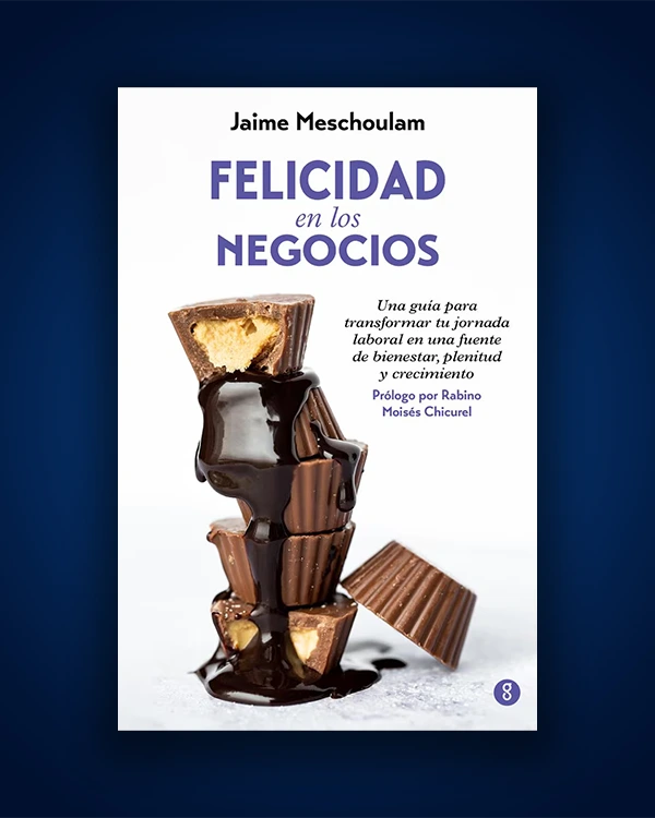 Recomendación de Alto Perfil: Felicidad en los negocios de Jaime Meschoulam.